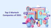 Top Martech Companies of 2021 for your Martech Stack